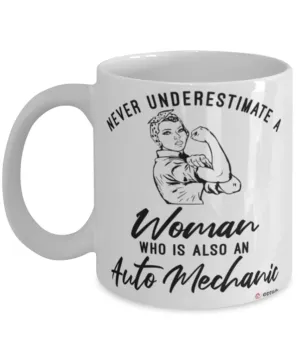 Auto Mechanic Mug Never Underestimate A Woman Who Is Also An Auto Mechanic Coffee Cup White