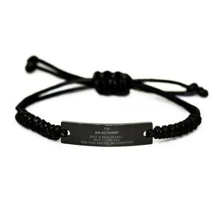 Badass Actuary Gifts, I'm Actuary not a magician, Sarcastic Black Rope Bracelet for Actuary Birthday Christmas for  Men, Women, Friends, Coworkers