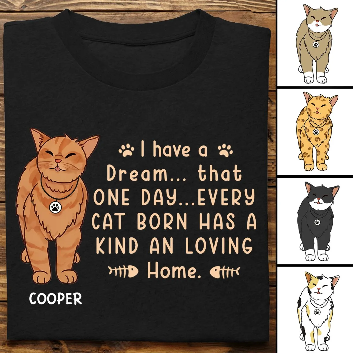 Cat Lovers - I Have A Dream That Every Cat Born Has A Kind And Loving Home - Personalized Unisex T-shirt